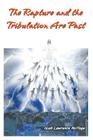 The Rapture and the Tribulation Are Past By Isiah Lawrence Nottage Cover Image