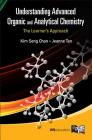 Understanding Advanced Organic and Analytical Chemistry: The Learner's Approach By Kim Seng Chan, Jeanne Tan Cover Image