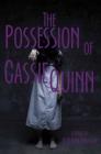 The Possession of Cassie Quinn By Kathryn Knutson Cover Image