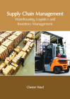 Supply Chain Management: Warehousing, Logistics and Inventory Management Cover Image
