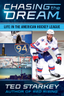 Chasing the Dream: Life in the American Hockey League By Ted Starkey Cover Image