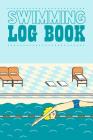 Swimming Log Book: Track Warm Up, Sets And Cool Down Reps Intervals Distance By Don Pakito Cover Image