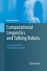Computational Linguistics and Talking Robots: Processing Content in Database Semantics By Roland Hausser Cover Image