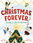 Christmas Forever: Escape to the North Pole By Elysa Dutton, Manu Montoya (Illustrator) Cover Image