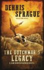 The Dutchman's Legacy By Sprague W. Dennis Cover Image