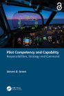 Pilot Competency and Capability: Responsibilities, Strategy, and Command By Steven Green Cover Image