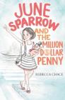 June Sparrow and the Million-Dollar Penny By Rebecca Chace, Kacey Schwartz (Illustrator) Cover Image
