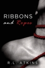 Ribbons and Ropes By R. L. Atkins Cover Image