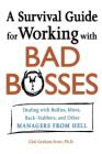 A Survival Guide for Working with Bad Bosses: Dealing with Bullies, Idiots, Back-Stabbers, and Other Managers from Hell Cover Image