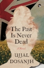 The Past Is Never Dead a Novel By Ujjal Dosanjh Cover Image