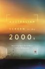 Australian Screen in the 2000s By Mark David Ryan (Editor), Ben Goldsmith (Editor) Cover Image