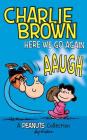 Charlie Brown: Here We Go Again: A PEANUTS Collection (Peanuts Kids #7) By Charles M. Schulz Cover Image