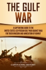 The Gulf War: A Captivating Guide to the United States-Led Persian Gulf War against Iraq for Their Invasion and Annexation of Kuwait Cover Image