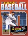 The Science of Baseball: The Top Ten Ways Science Affects the Game (Top 10 Science) By Matt Chandler Cover Image