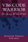 VB6 Code Warrior: Working With WMI By Richard Thomas Edwards Cover Image