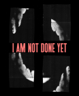 Kameelah Janan Rasheed: I Am Not Done Yet Cover Image