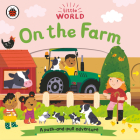 On the Farm: A Push-and-Pull Adventure (Little World) By Ladybird, Samantha Meredith (Illustrator) Cover Image