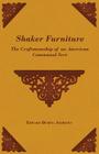 Shaker Furniture - The Craftsmanship of an American Communal Sect By Edward Deming Andrews Cover Image