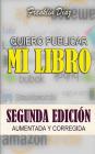 Quiero Publicar Mi Libro: Segunda edición aumentada y corregida By Franklin Alberto Diaz Larez Cover Image