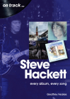 Steve Hackett: Every Album, Every Song (On Track) By Geoffrey Feakes Cover Image