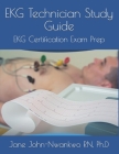 EKG Technician Study Guide: EKG Certification Exam Prep By Ph. D. Jane John-Nwankwo Cover Image