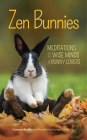 Zen Bunnies: Meditations for the Wise Minds of Bunny Lovers By Gautama Buddha Cover Image