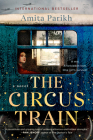 The Circus Train By Amita Parikh Cover Image