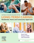 Long-Term Caring: Residential, Home and Community Aged Care By Karen Scott, Margaret Webb, Clare Kostelnick Cover Image