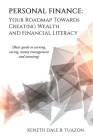 Personal Finance: Your Roadmap Towards Creating Wealth and Financial Literacy: (Basic Guide to Earning, Saving, Money Management and Inv Cover Image