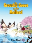 The Grouchy Goose and the Mallard Cover Image