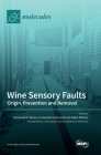 Wine Sensory Faults: Origin, Prevention and Removal By M. Nunes (Guest Editor), Cosme (Guest Editor), Luís Filipe-Ribeiro (Guest Editor) Cover Image