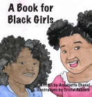 A Book for Black Girls By Antoinette Chanel, Cristal Baldwin (Illustrator) Cover Image