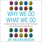 Why We Do What We Do Lib/E: Understanding Our Brain to Get the Best Out of Ourselves and Others By Esther Wane (Read by), Helena Boschi Cover Image