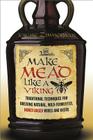 Make Mead Like a Viking: Traditional Techniques for Brewing Natural, Wild-Fermented, Honey-Based Wines and Beers By Jereme Zimmerman Cover Image