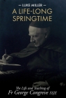 A Life-Long Springtime: The Life and Teaching of Fr George Congreve SSJE Cover Image