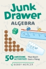 Junk Drawer Algebra: 50 Awesome Activities That Don't Cost a Thing (Junk Drawer Science #5) Cover Image