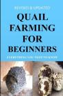 Quail Farming For Beginners: Everything You Need To Know (Revised And Updated) By Francis Okumu Cover Image