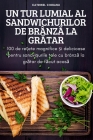 Un Tur Lumial Al Sandwichurilor de BrânzĂ La GrĂtar By Catrinel Ciobanu Cover Image