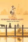 Feminine Spirituality: From Taj to Vraj By Dauji Dayal Das (Editor), Jaya Devi Cover Image