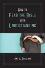 How to Read the Bible with Understanding By Lane A. Burgland Cover Image