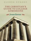 The Christian's Guide To College Admissions: Junior Edition Cover Image