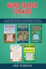 Word Search for Kids 5 Books in 1: Powerful 500+ Word Search Puzzles Designed to Improve Vocabulary, Enhance Memory and Build Problem Solving Skills ( By Abe Robson Cover Image