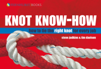 Knot Know-How: How to Tie the Right Knot for Every Job (Wiley Nautical) By Steve Judkins, Tim Davison Cover Image