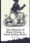 The History of Mary Prince, a West Indian Slave By Mary Prince Cover Image