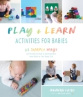 Play & Learn Activities for Babies: 65 Simple Ways to Promote Growth and Development from Birth to Two Years Old By Hannah Fathi Cover Image