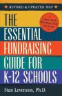 The Essential Fundraising Guide for K-12 Schools (Revised and Updated 2019) By Stan Levenson Cover Image