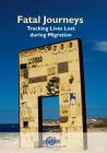 Fatal Journeys: Tracking Lives Lost During Migration By United Nations Publications (Editor) Cover Image