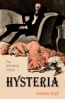 Hysteria: The Disturbing History By Andrew Scull Cover Image