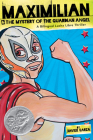 Maximilian & the Mystery of the Guardian Angel (Max's Lucha Libre Adventures #1) By Xavier Garza (Illustrator) Cover Image