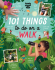 Lonely Planet Kids 101 Things to do on a Walk 1 By Kait Eaton, Vivian Mineker (Illustrator) Cover Image